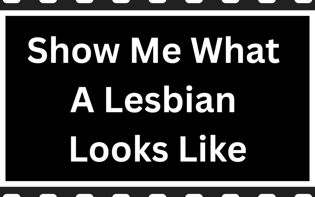 Show Me What A Lesbian Looks Like – SHORT Version